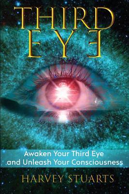 Third Eye: Awaken Your Third Eye, Find Spiritual Enlightenment, Open Pineal Gland, Mediumship, 3rd Eye, Psychic Abilities, Increa