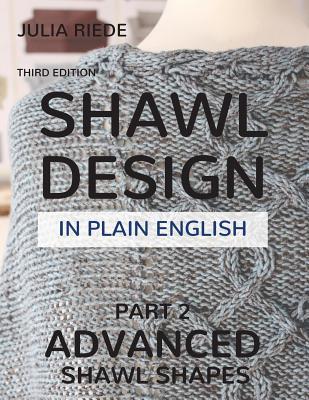 Shawl Design in Plain English: Advanced Shawl Shapes: How To Create Your Own Shawl Knitting Patterns Subscription