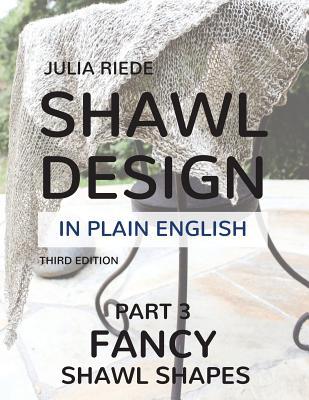 Shawl Design in Plain English: Fancy Shawl Shapes: How To Create Your Own Shawl Knitting Patterns Subscription