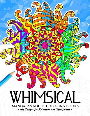 Whimsical Mandala Adult coloring books: Art Design for Relaxation and Mindfulness