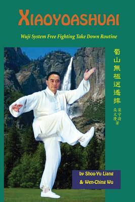 Xiaoyaoshuai: Wuji System Free Fighting Take Down Routine