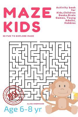 Maze Puzzle for Kids Age 6-8 years, 50 Fun to Explore Maze: Activity book for Kids, Children Books, Brain Games, Young Adults, Hobbies