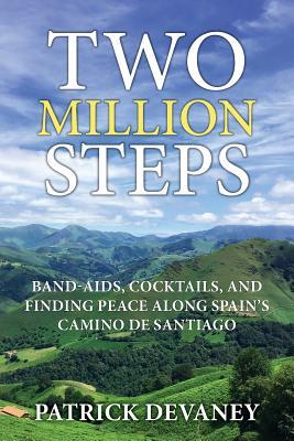 Two Million Steps: Band-Aids, Cocktails, and Finding Peace Along Spain's Camino de Santiago