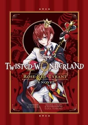 Disney Twisted-Wonderland: Rose-Red Tyrant: The Novel