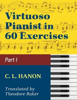 Virtuoso Pianist in 60 Exercises - Book 1: Schirmer Library of Classics Volume 1071 Piano Technique (Schirmer's Library, Volume 1071)