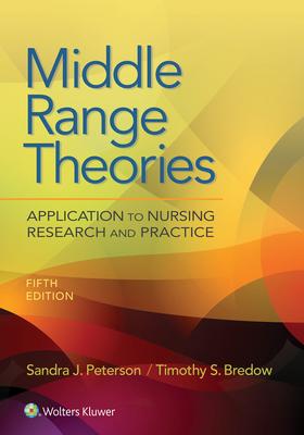 Middle Range Theories: Application to Nursing Research and Practice Subscription