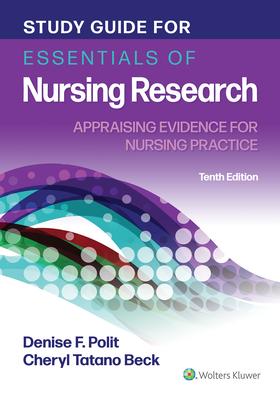 Study Guide for Essentials of Nursing Research: Appraising Evidence for Nursing Practice Subscription