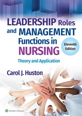 Leadership Roles and Management Functions in Nursing: Theory and Application