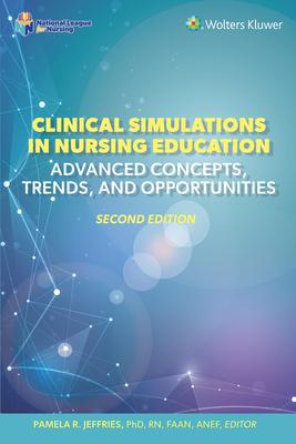 Clinical Simulations in Nursing Education: Advanced Concepts, Trends, and Opportunities