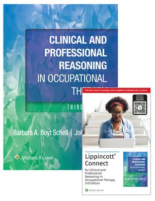 Clinical and Professional Reasoning in Occupational Therapy 3e Lippincott Connect Print Book and Digital Access Card Package [With Access Code]