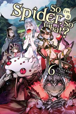 So I'm a Spider, So What?, Vol. 6 (Light Novel): Volume 6