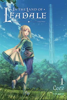 In the Land of Leadale, Vol. 1 (Light Novel): Volume 1