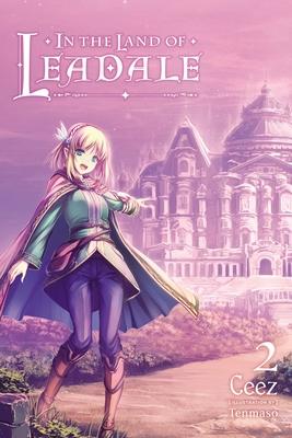 In the Land of Leadale, Vol. 2 (Light Novel): Volume 2