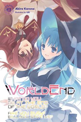 Worldend: What Do You Do at the End of the World? Are You Busy? Will You Save Us? #ex