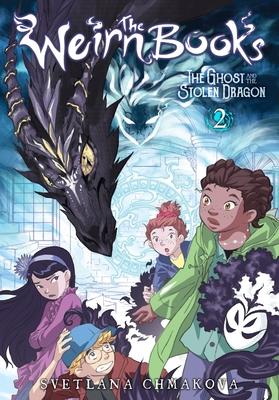 The Weirn Books, Vol. 2: The Ghost and the Stolen Dragon Volume 2