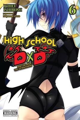 High School DXD, Vol. 6 (Light Novel): Holy Behind the Gymnasium Volume 6