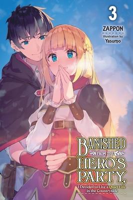 Banished from the Hero's Party, I Decided to Live a Quiet Life in the Countryside, Vol. 3 (Light Novel): Volume 3