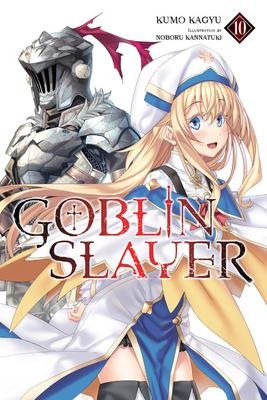 Goblin Slayer, Vol. 10 (Light Novel): Volume 10