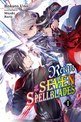 Reign of the Seven Spellblades, Vol. 1 (Light Novel): Volume 1