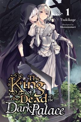 The King of the Dead at the Dark Palace, Vol. 1 (Light Novel): Volume 1