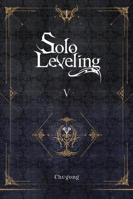 Solo Leveling, Vol. 5 (Novel): Volume 5