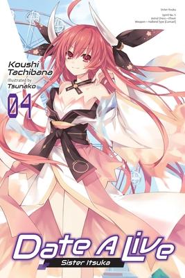 Date a Live, Vol. 4 (Light Novel): Sister Itsuka Volume 4