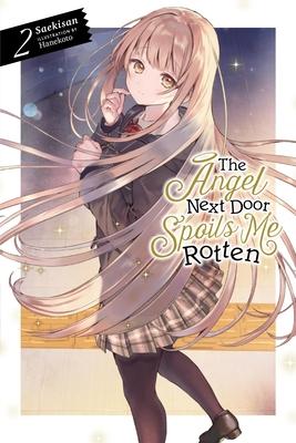 The Angel Next Door Spoils Me Rotten, Vol. 2 (Light Novel): Volume 2