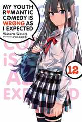 My Youth Romantic Comedy Is Wrong, as I Expected, Vol. 12 (Light Novel): Volume 12 Subscription
