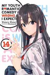 My Youth Romantic Comedy Is Wrong, as I Expected, Vol. 14 (Light Novel): Volume 14 Subscription