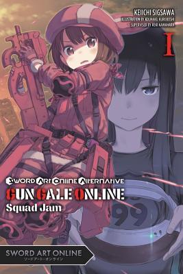 Sword Art Online Alternative Gun Gale Online, Vol. 1 (Light Novel): Squad Jam Volume 1