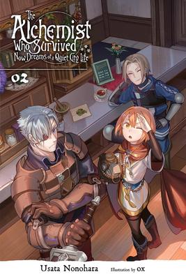 The Alchemist Who Survived Now Dreams of a Quiet City Life, Vol. 2 (Light Novel): Volume 2