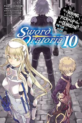 Is It Wrong to Try to Pick Up Girls in a Dungeon? on the Side: Sword Oratoria, Vol. 10 (Light Novel): Volume 10