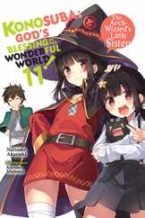 Konosuba: God's Blessing on This Wonderful World!, Vol. 11 (Light Novel): The Arch-Wizards Little Sister Subscription