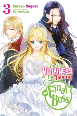 I'm the Villainess, So I'm Taming the Final Boss, Vol. 3 (Light Novel): Volume 3