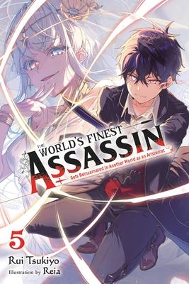 The World's Finest Assassin Gets Reincarnated in Another World as an Aristocrat, Vol. 5 (Light Novel): Volume 5