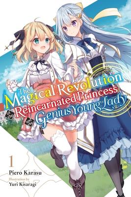 The Magical Revolution of the Reincarnated Princess and the Genius Young Lady, Vol. 1 (Novel): Volume 1