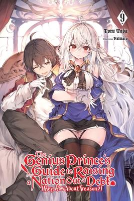 The Genius Prince's Guide to Raising a Nation Out of Debt (Hey, How about Treason?), Vol. 9 (Light Novel)