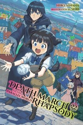 Death March to the Parallel World Rhapsody, Vol. 22 (Light Novel): Volume 22