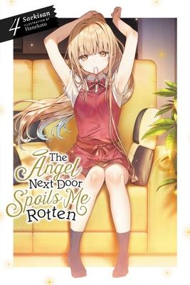 The Angel Next Door Spoils Me Rotten, Vol. 4 (Light Novel): Volume 4