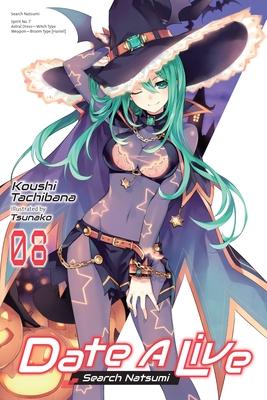 Date a Live, Vol. 8 (Light Novel): Search Natsumi Volume 8