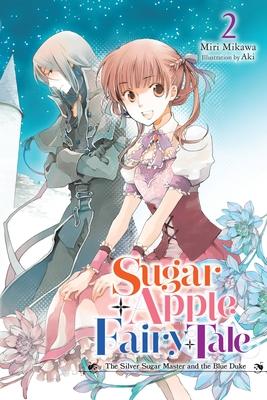 Sugar Apple Fairy Tale, Vol. 2 (Light Novel): The Silver Sugar Master and the Blue Duke Volume 2