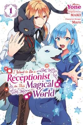 I Want to Be a Receptionist in This Magical World, Vol. 1 (Manga): Volume 1