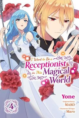 I Want to Be a Receptionist in This Magical World, Vol. 4 (Manga): Volume 4