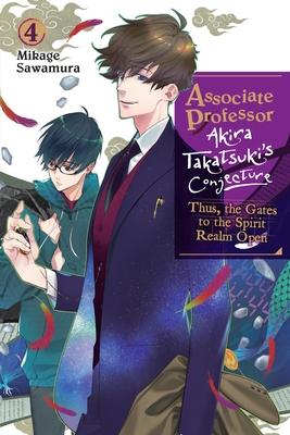 Associate Professor Akira Takatsuki's Conjecture, Vol. 4 (Light Novel): Thus, the Gates to the Spirit Realm Open Volume 4