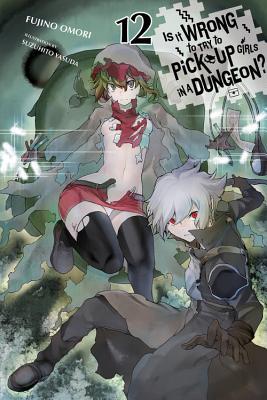 Is It Wrong to Try to Pick Up Girls in a Dungeon?, Vol. 12 (Light Novel): Volume 12