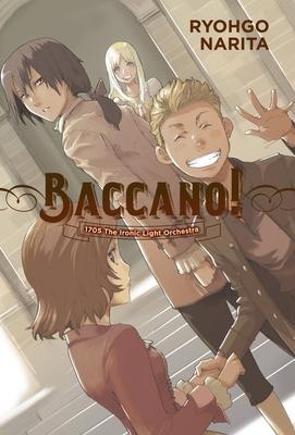 Baccano!, Vol. 11 (Light Novel): 1705 the Ironic Light Orchestra Volume 11