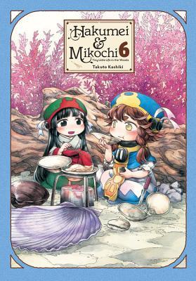 Hakumei & Mikochi: Tiny Little Life in the Woods, Vol. 6: Volume 6