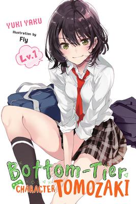 Bottom-Tier Character Tomozaki, Vol. 1 (Light Novel): Volume 1