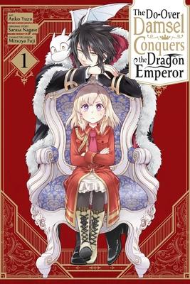 The Do-Over Damsel Conquers the Dragon Emperor, Vol. 1 (Manga): Volume 1
