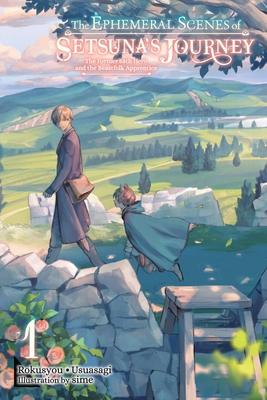 The Ephemeral Scenes of Setsuna's Journey, Vol. 1 (Light Novel): The Former 68th Hero and the Beastfolk Apprentice Volume 1